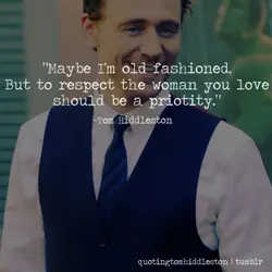 Maybe I'm old fashioned, but to respect the woman you love should be a priority.