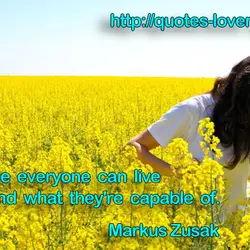 Maybe everyone can live beyond what they're capable of.