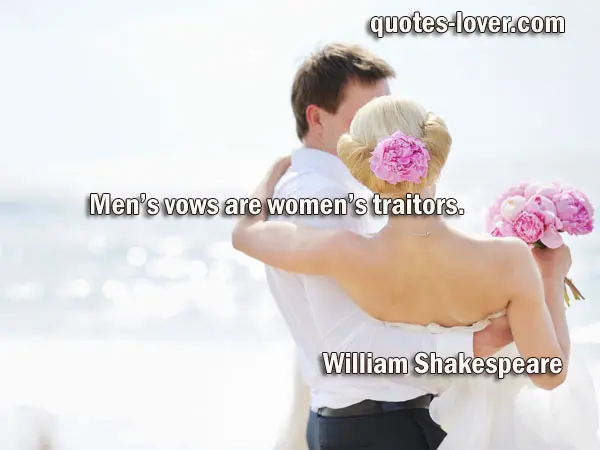 Men’s vows are women’s traitors