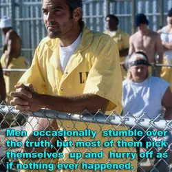 Men occasionally stumble over the truth, but most of them pick themselves up and hurry...