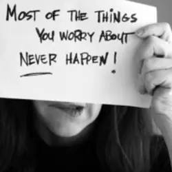 Most of the things you worry about never happen