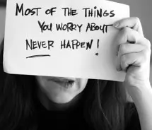 Most of the things you worry about never happen