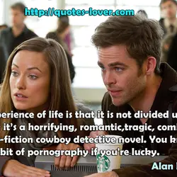 My experience of life is that it is not divided up into genres; it’s a...