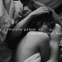 My favorite place is inside your hug