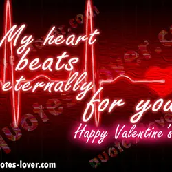 My heart beats eternally for you. Happy Valentine's Day!