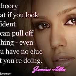 My theory is that if you look confident you can pull off anything - even...