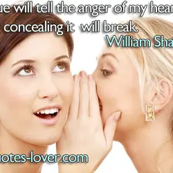 My tongue will tell the anger of my heart, or else my heart concealing it...
