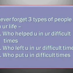 Never forget 3 types of people in your life- 1. Who helped you in your...