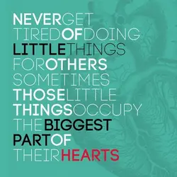Never get tired of doing little things for others. Sometimes those little things occupy the...