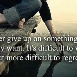 Never give up on something you really want. It's difficult to wait, but more difficult...