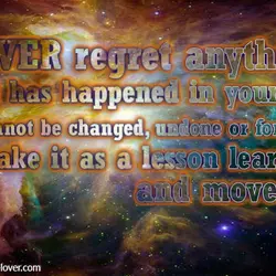 Never regret anything that has happened in your life, it cannot be changed, undone or...