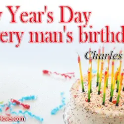 New Year's Day is every man's birthday.