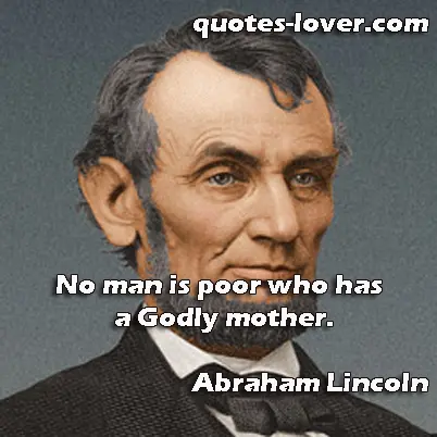 No man is poor who has a Godly mother.