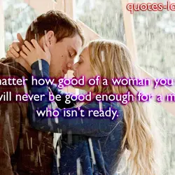 No matter how good of a woman you are, you will never be good enough...