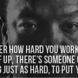 No matter how hard you work to bring yourself up there's someone out there working...