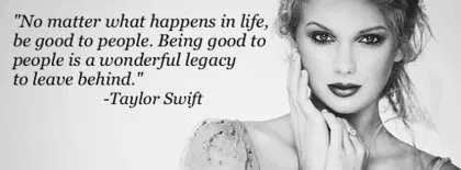 No matter what happens in life, be good to people. Being good to people is a wonderful legacy to leave behind.
