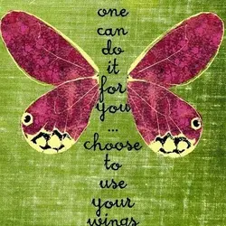 No one can do it for you choose to use your wings.