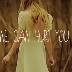 No one can hurt you now.