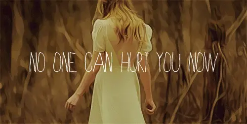 No one can hurt you now.