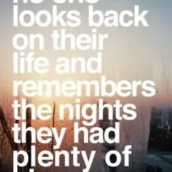 No one looks back on their and remembers the nights they had plenty of sleep