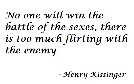 No one will win the battle of the sexe, there is too much flirting with the enemy