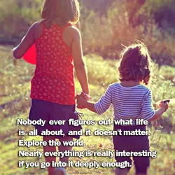 Nobody ever figures out what life is all about, and it doesn't matter. Explore the...