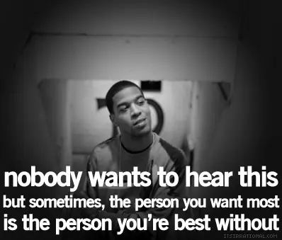 Nobody wants to hear this but sometimes the person you want most is the person you're best without