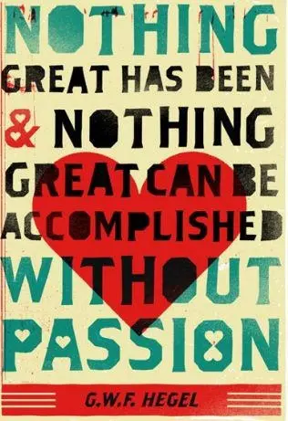 Nothing great has been and nothing great can be accomplished without passion