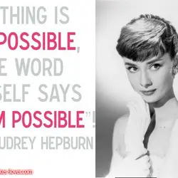 Nothing is impossible, the word itself says "I'm possible"