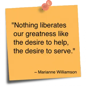 Nothing liberates our greatness like the desire to help, the desire to serve.