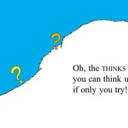 Oh the thinks you can think if only you try