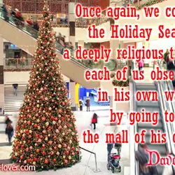 Once again, we come to the Holiday Season, a deeply religious time that each of...