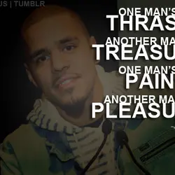 One man's thrash another man's treasure, one man's pain another man's pleasure.