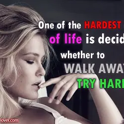 One of the hardest parts of life is deciding whether to walk away or to...