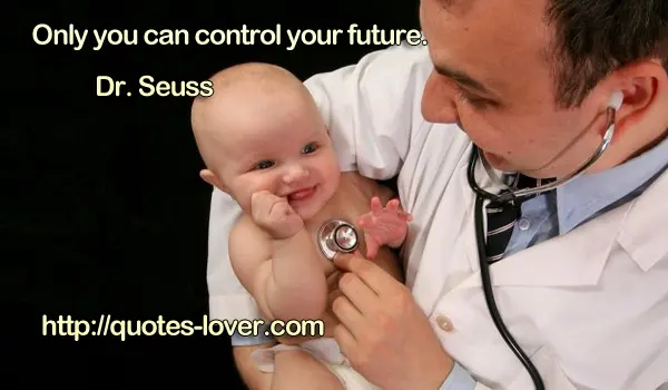 Only you can control your future.