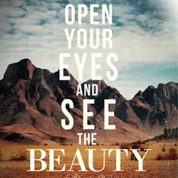 Open your eyes an see the beauty