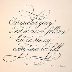 Our greatest glory is not in never falling but in rising every time we fall