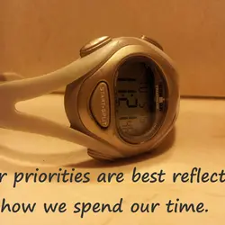 Our priorities are best reflected by how we spend our time.