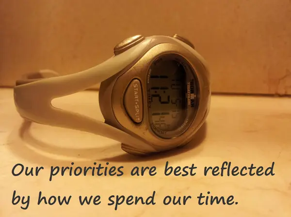 Our priorities are best reflected by how we spend our time.