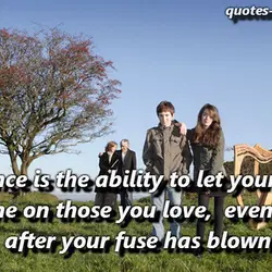 Patience is the ability to let your light shine on those you love, even after...