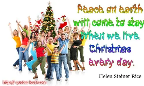 Peace on earth will come to stay, When we live Christmas every day.
