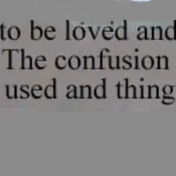 People are made to be loved and things are made to be used. The confusion...