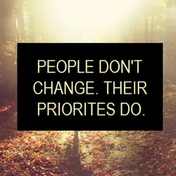 People don't change, priorities do