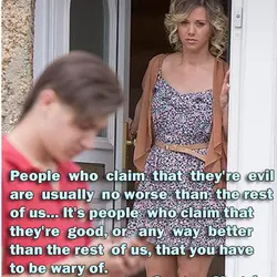 People who claim that they're evil are usually no worse than the rest of us......