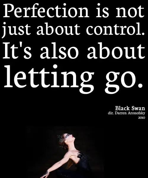Perfection is not just about control. It's also about letting go