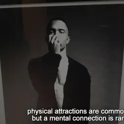 Physical attractions are common, but a mental connection is rare.