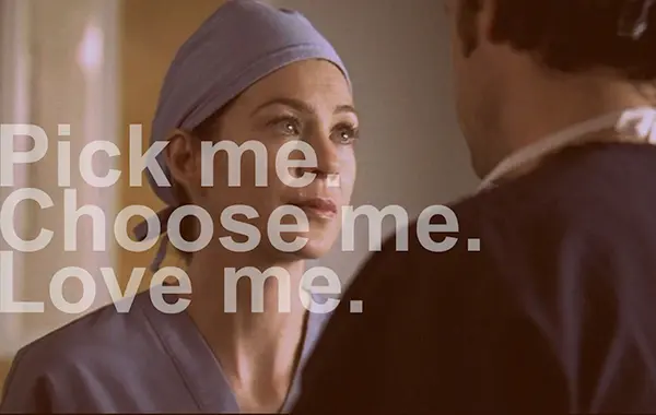 Pick me. Choose me. Love me.