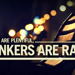Readers are plentiful, thinkers are rare.