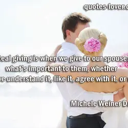 Real giving is when we give to our spouses what’s important to them, whether we...