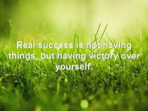 Real success is not having things, but having victory over yourself 